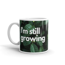 Load image into Gallery viewer, I’M STILL GROWING Mug 
