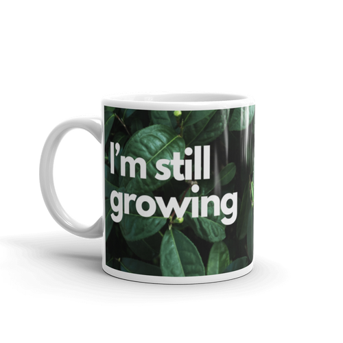 I’M STILL GROWING Mug 