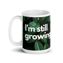 Load image into Gallery viewer, I’M STILL GROWING Mug 
