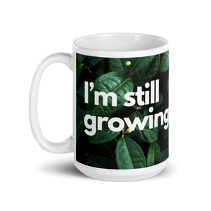 I’M STILL GROWING Mug 